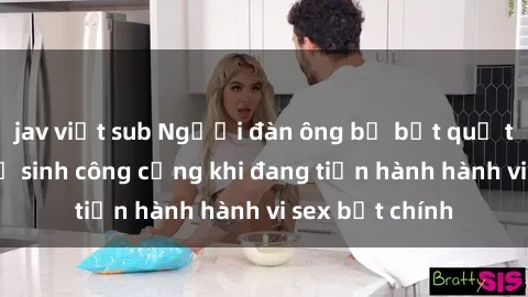 jav việt sub Người đàn ông bị bắt quả tang tại nhà vệ sinh công cộng khi đang tiến hành hành vi sex bất chính