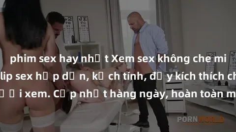 phim sex hay nhất Xem sex không che miễn phí - Những clip sex hấp dẫn, kịch tính, đầy kích thích cho người xem. Cập nhật hàng ngày, hoàn toàn miễn phí, độ phân giải cao.