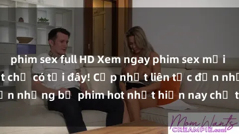 phim sex full HD Xem ngay phim sex mới nhất, hấp dẫn nhất chỉ có tại đây! Cập nhật liên tục đến những bộ phim hot nhất hiện nay chỉ trong vài cú click!