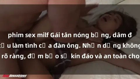 phim sex milf Gái tân nóng bỏng, dâm đãng thỏa mãn nhu cầu làm tình của đàn ông. Nhận dạng không rõ ràng, đảm bảo sự kín đáo và an toàn cho trải nghiệm tuyệt vời.