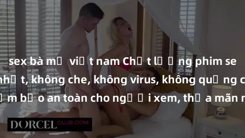 sex bà mẹ việt nam Chất lượng phim sex cập nhật mới nhất, không che, không virus, không quảng cáo, đảm bảo an toàn cho người xem, thỏa mãn nhu cầu tình dục của bạn.