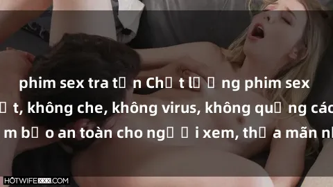 phim sex tra tấn Chất lượng phim sex cập nhật mới nhất, không che, không virus, không quảng cáo, đảm bảo an toàn cho người xem, thỏa mãn nhu cầu tình dục của bạn.