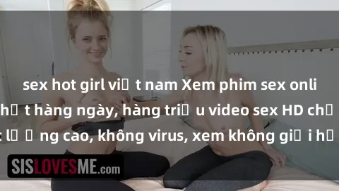 sex hot girl việt nam Xem phim sex online miễn phí, cập nhật hàng ngày, hàng triệu video sex HD chất lượng cao, không virus, xem không giới hạn, hoàn toàn miễn phí.