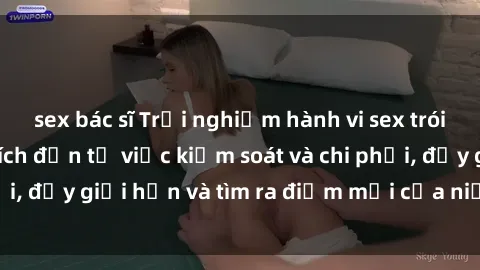 sex bác sĩ Trải nghiệm hành vi sex trói buộc: Sự kích thích đến từ việc kiểm soát và chi phối, đẩy giới hạn và tìm ra điểm mới của niềm hứng thú.