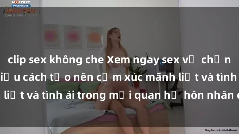 clip sex không che Xem ngay sex vợ chồng vietsub để tìm hiểu cách tạo nên cảm xúc mãnh liệt và tình ái trong mối quan hệ hôn nhân của bạn!