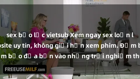 sex bạo lực vietsub Xem ngay sex loạn luân vietsub tại website uy tín, không giới hạn xem phim. Đảm bảo đưa bạn vào những trải nghiệm thú vị và đầy kích thích.
