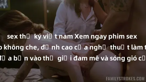 sex thư ký việt nam Xem ngay phim sex HD chất lượng cao không che, đỉnh cao của nghệ thuật làm tình, đưa bạn vào thế giới đam mê và sóng gió của tình yêu không giới hạn.