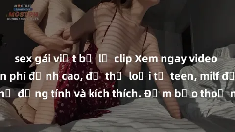 sex gái việt bị lộ clip Xem ngay video sex không che miễn phí đỉnh cao, đủ thể loại từ teen, milf đến các cảnh quan hệ đồng tính và kích thích. Đảm bảo thoả mãn mọi khả năng kích thích của bạn!