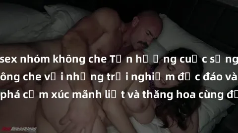 sex nhóm không che Tận hưởng cuộc sống tình dục online không che với những trải nghiệm độc đáo và mới lạ. Khám phá cảm xúc mãnh liệt và thăng hoa cùng đối tác tại các trang web chuyên nghiệp.