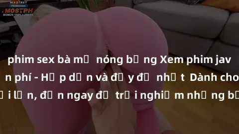phim sex bà mẹ nóng bỏng Xem phim jav full HD online miễn phí - Hấp dẫn và đầy đủ nhất  Dành cho người lớn, đến ngay để trải nghiệm những bộ phim hấp dẫn và hấp dẫn.
