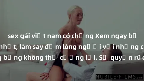 sex gái việt nam có chồng Xem ngay bộ phim sex milf hot nhất, làm say đắm lòng người với những cảnh nóng bỏng không thể cưỡng lại. Sự quyến rũ của MILF sẽ khiến bạn mãnh liệt!