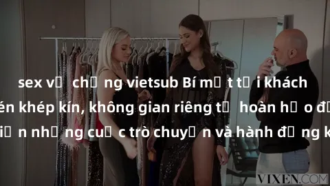 sex vợ chồng vietsub Bí mật tại khách sạn: Phòng quay lén khép kín, không gian riêng tư hoàn hảo để thực hiện những cuộc trò chuyện và hành động không bị người khác phát hiện.