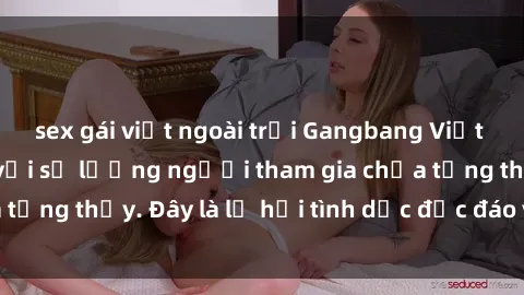 sex gái việt ngoài trời Gangbang Việt Nam: Kỷ lục mới với số lượng người tham gia chưa từng thấy. Đây là lễ hội tình dục độc đáo và gây sốc.