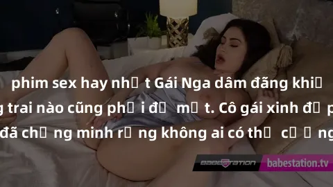 phim sex hay nhất Gái Nga dâm đãng khiến tim bất cứ chàng trai nào cũng phải đỏ mặt. Cô gái xinh đẹp này đã chứng minh rằng không ai có thể cưỡng lại khi cô làm tình đắm say.