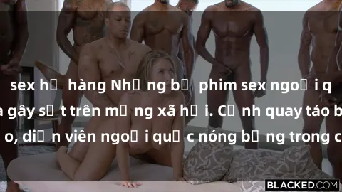 sex họ hàng Những bộ phim sex ngoại quốc nổi tiếng và gây sốt trên mạng xã hội. Cảnh quay táo bạo, diễn viên ngoại quốc nóng bỏng trong các tác phẩm đỉnh cao.