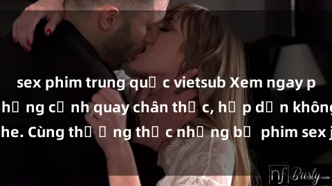 sex phim trung quốc vietsub Xem ngay phim sex jav HD với những cảnh quay chân thực, hấp dẫn không che. Cùng thưởng thức những bộ phim sex jav HD hot nhất hiện nay!